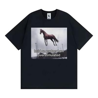 Hold On Partner I Am Overstimulated Horse T Shirt Funny Anxiety Meme Tshirts Men Women Fashion Casual Humor Short Sleeve Tshirt