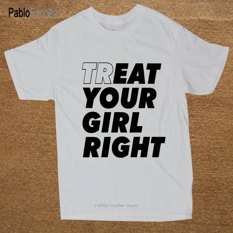 

TREAT YOUR GIRL RIGHT Funny T Shirt Men Short Sleeve Printed Cotton Cartoon T-shirt Tops S