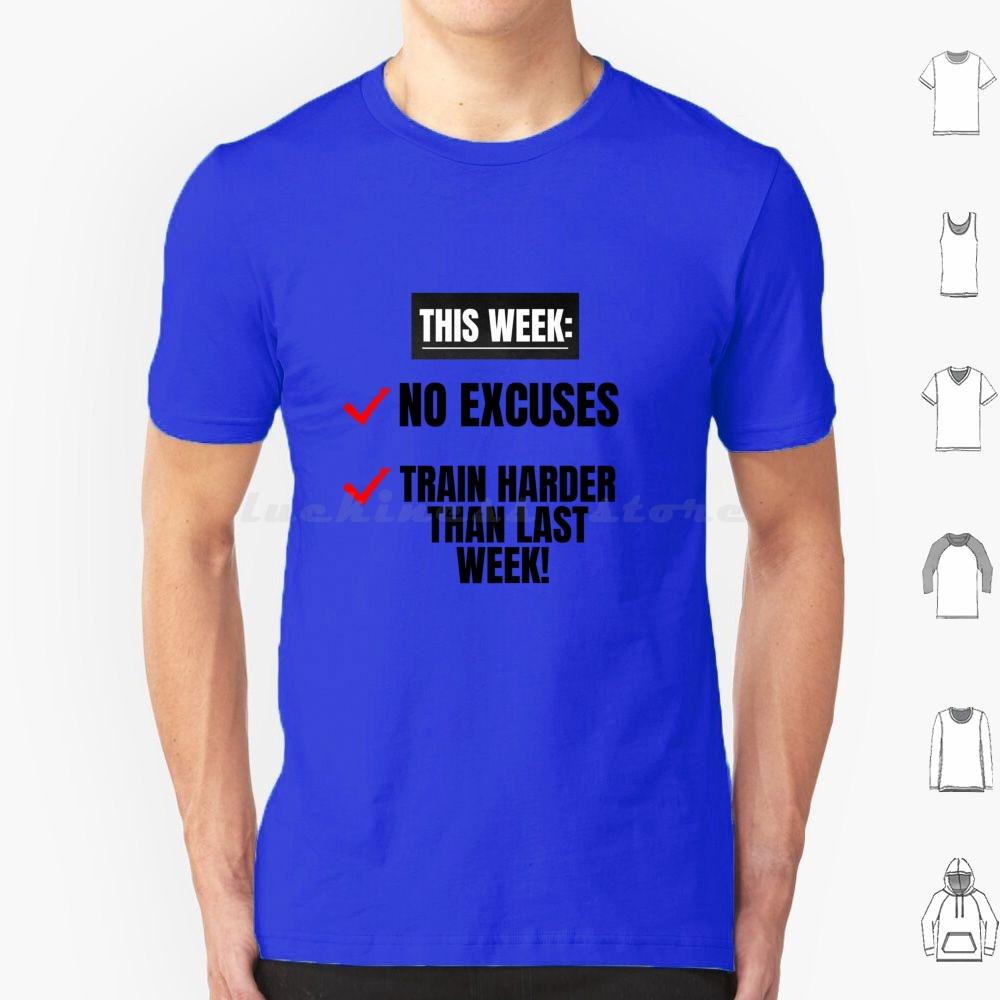 No Excuses Train Harder Than Last Week Motivational Inspirational Gym Quote T Shirt Men Women Kids 6xl Cute Motivational