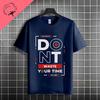 Funny Dont Waste Time Humor Style Slogan Tshirt For Unisex  Unisex Casual Fashion Pure Cotton Short Sleeve Tshirt Streetwear