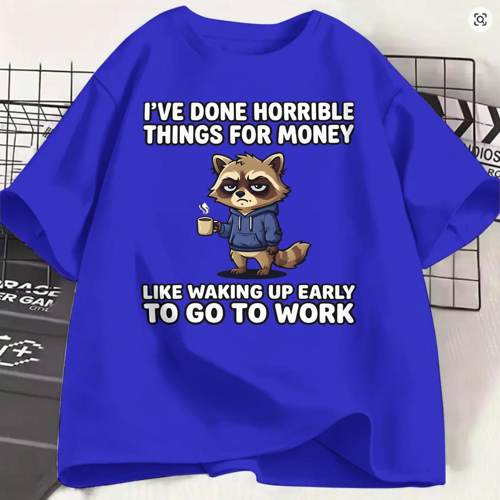 Ive Done Horrible Things For Money 100 Cotton T Shirt For Unisex Summer Funny Work Y2k Funny Tshirts Oneck Hippie Tees Plus Size