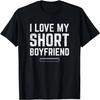 I Love My Short Boyfriend_ Funny Couples T-Shirt