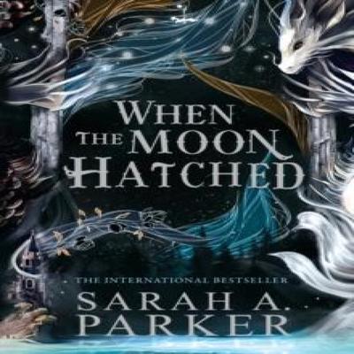 When the Moon Hatched by Sarah A. Parker Hardback Book 9780008710224