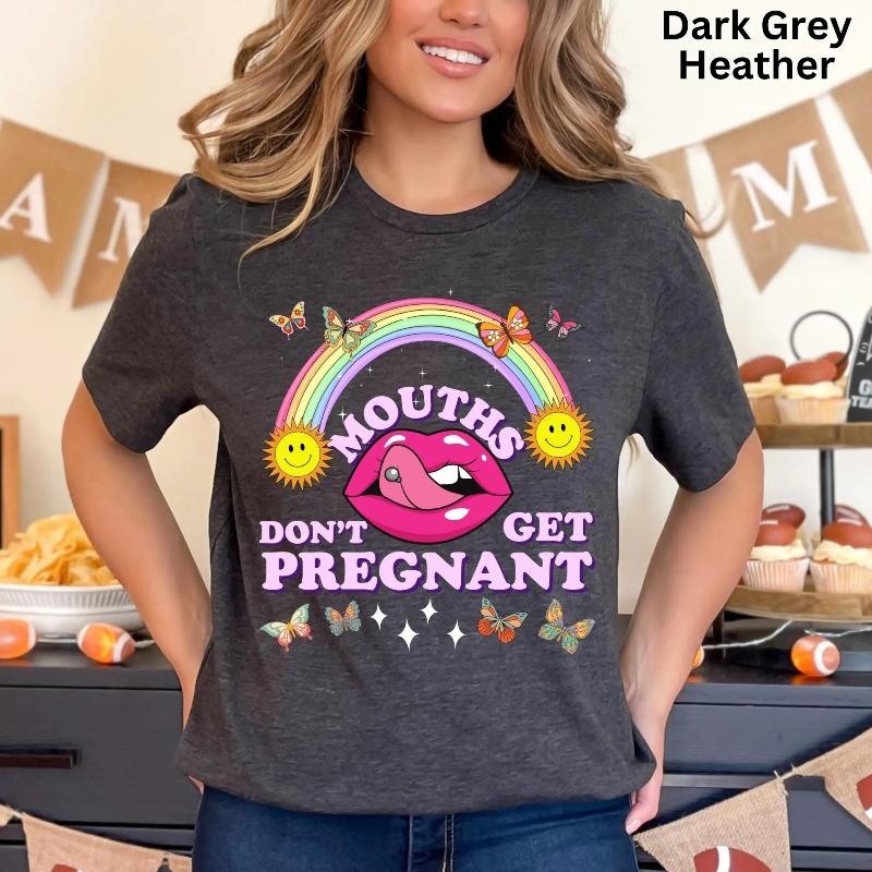 Mouths Dont Get Pregnant Shirt Funny Offensive T Shirt Summer Unisexs And Unisexs Loose And Breathable Tshirt Top