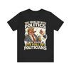 Funny Political Satire Shirt “The Problem With Politics Is That It’s Full Of Politicians” Meme T-Shirt, Political Humor Graphic Tee