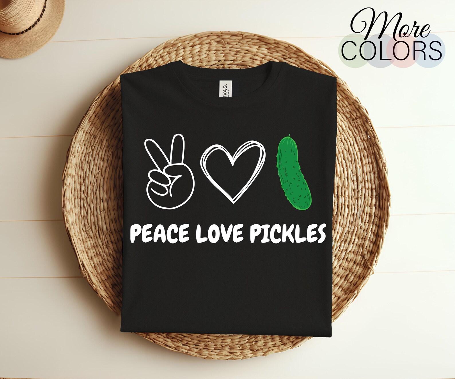 Peace Love Pickles Retro Pickles Lover Food Lover T-Shirt, Funny Gift Pickle Love Pickles Cute TShirt Outfit, Christmas Birthday Present Tee 120