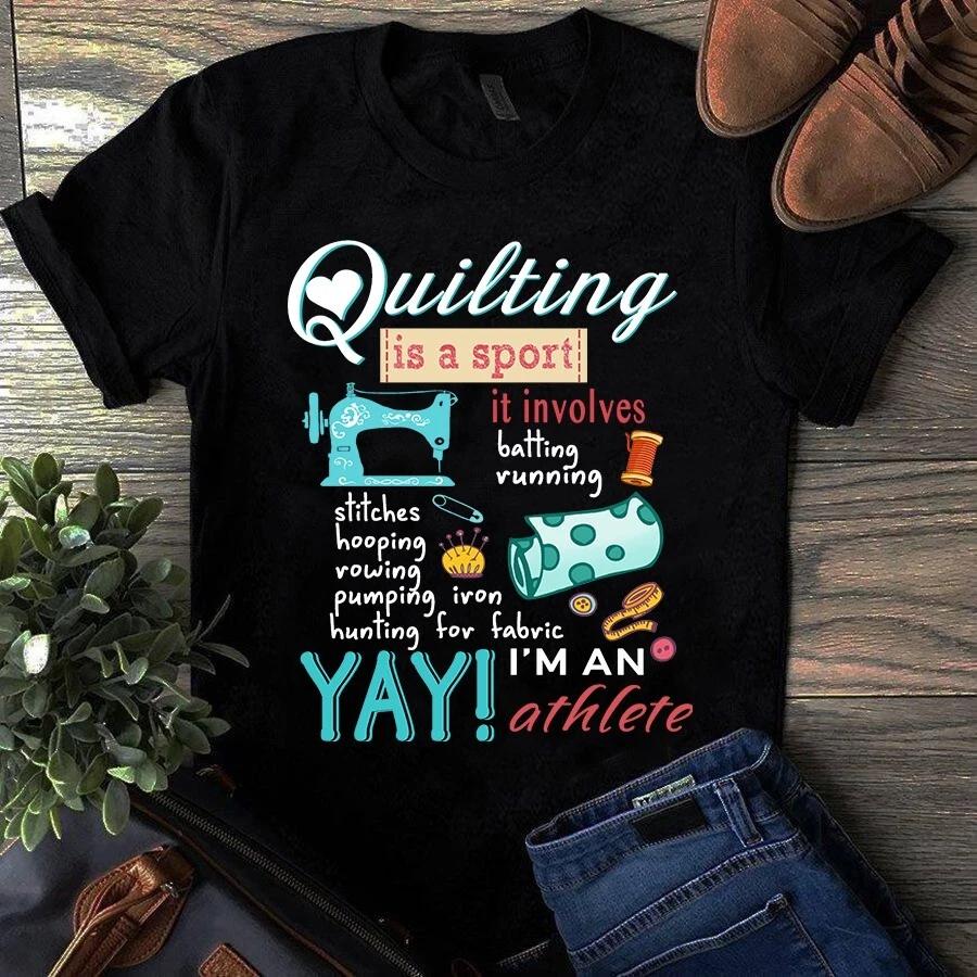 Men s and Women s T-shirts Quilting is a Sport It Involves Batting Running Sewing Quilting S