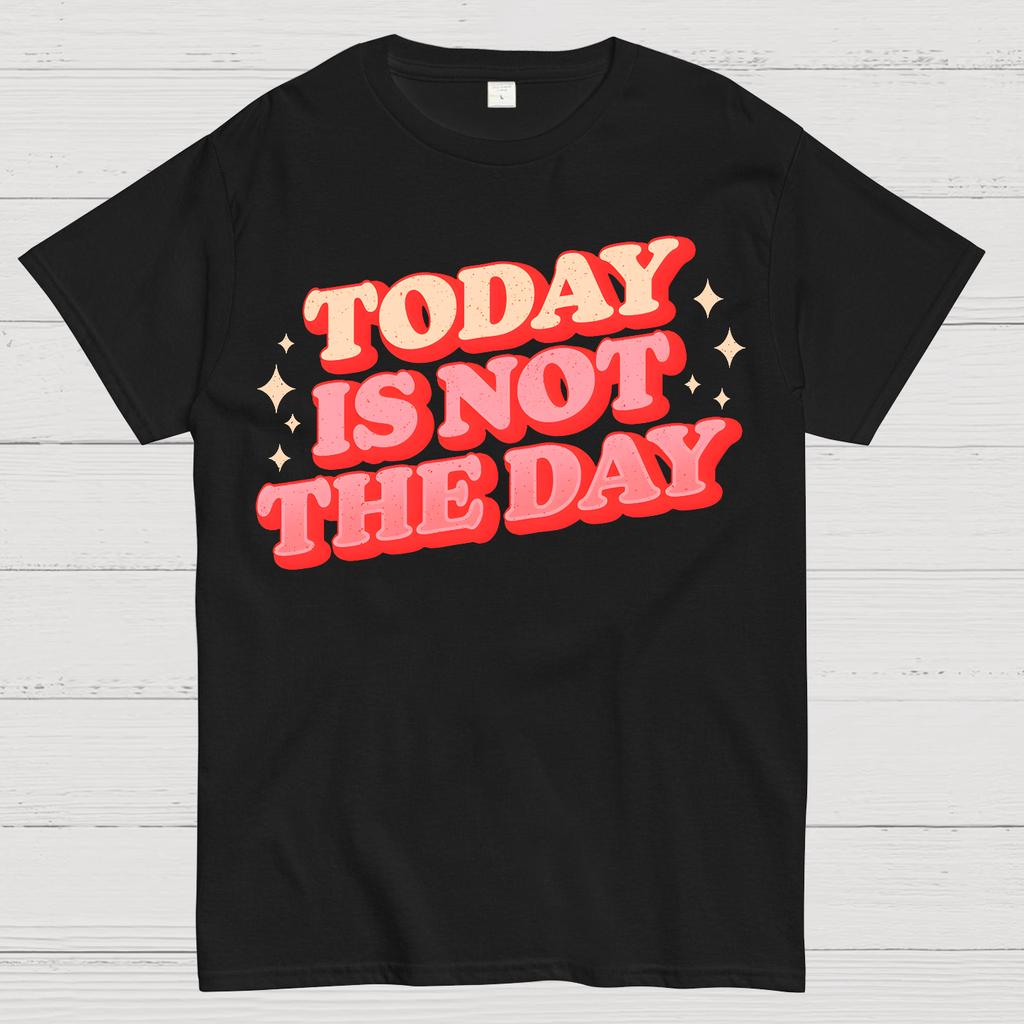 Today Is Not The Day Cotton Summer Casual Cool Loose T-Shirt