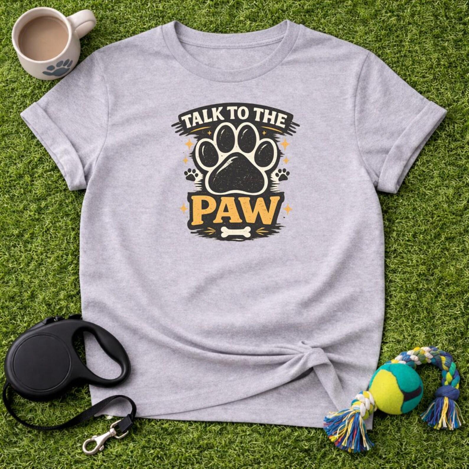 Talk To The Paw Dog Lover T-Shirt | Funny Dog Mom Gift Tee | Sarcastic Pet Owner Apparel | Distressed Paw Print Shirt for Dog Dad S