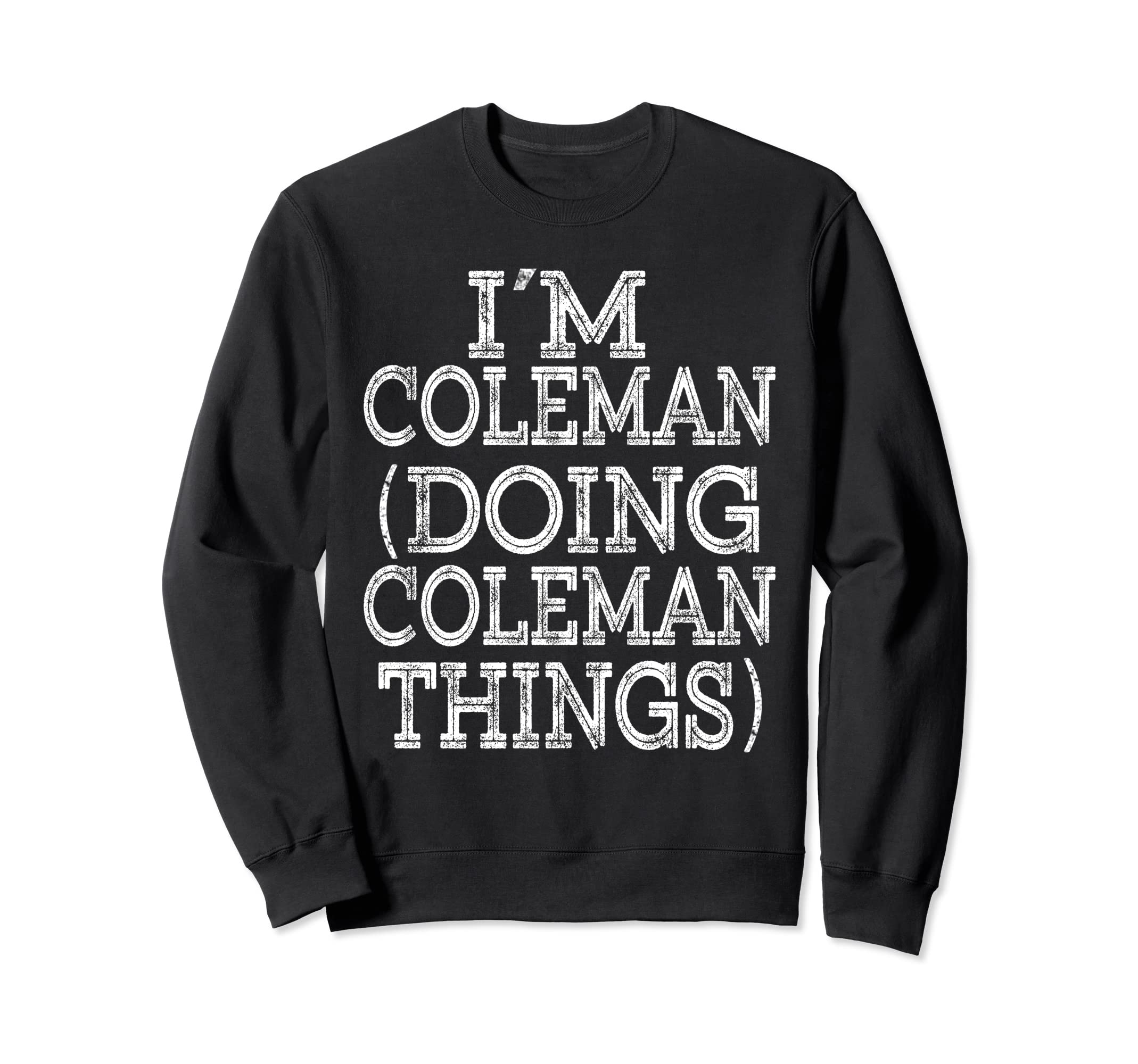 

I M COLEMAN DOING COLEMAN THINGS Family Reunion Name Sweatshirt