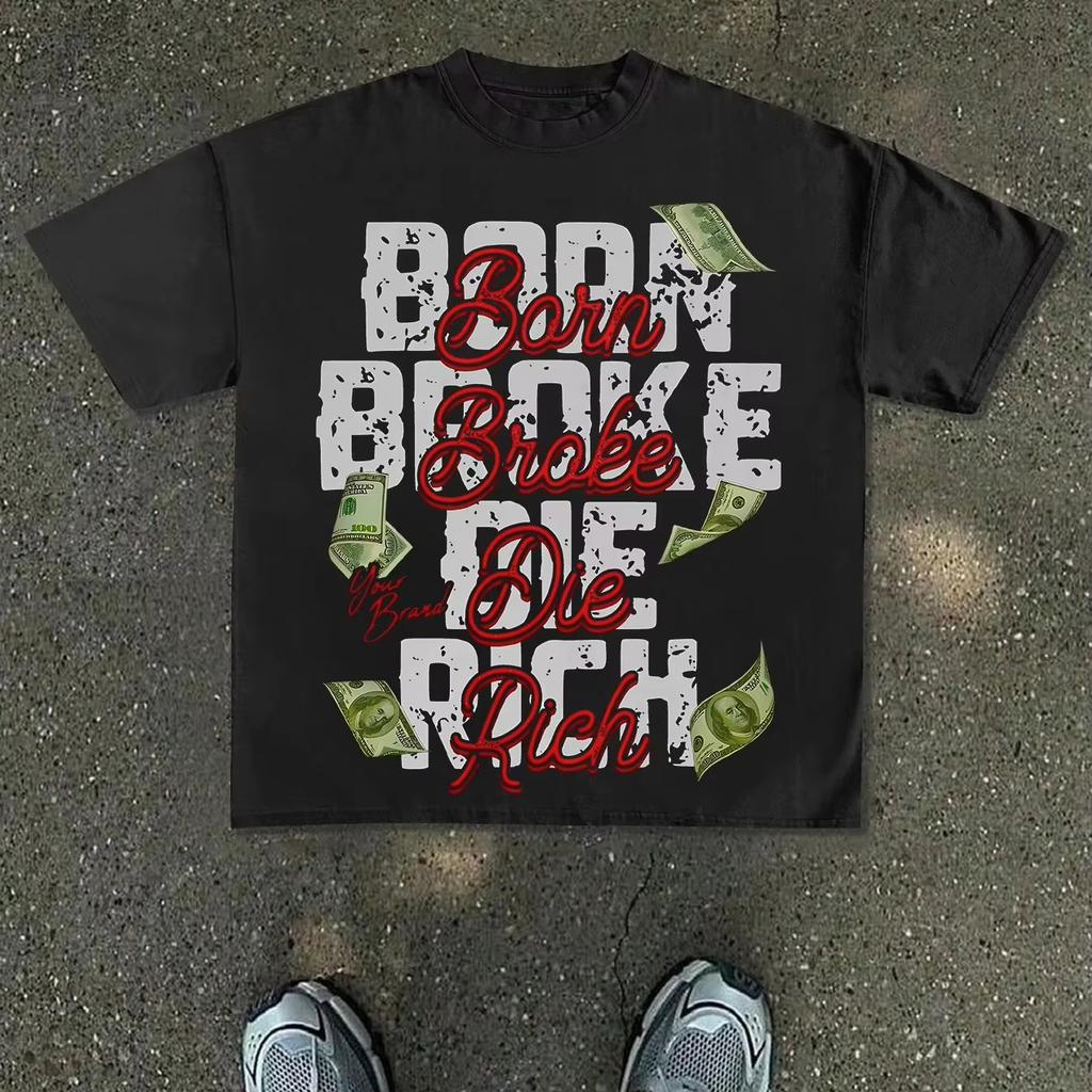2026 Hip Hop Born Broke Die Rich Money Match Graphic Tshirt Grunge Print Soft Cotton Short Sleeve Unisex Casual Daily Tee