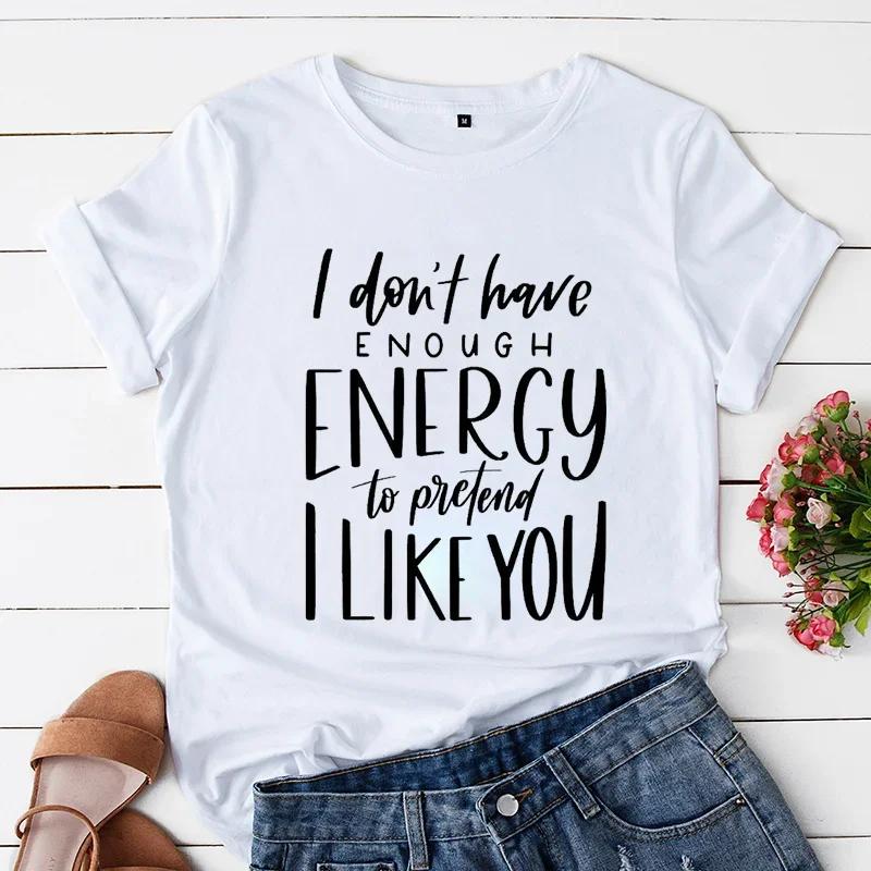 T-shirts for Women Funny Saying Shirts Dark Humor Tees Sarcastic I Dont Have Enough Energy To Pretend I Like You Offensive Shirt