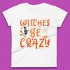 Witches Be Crazy Halloween Basic Witch Witches Be Trippin Witchy Halloween Quote Womens Tee T Shirt Mens Tops Unisex Top