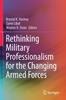 The Rethinking Military Professionalism for the Changing Armed Forces Book