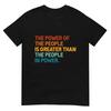 The People of Power Is Greater Than The People In Power T-Shirt