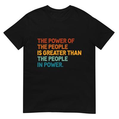 Das Volk der Macht ist größer als das Volk an der Macht T-Shirt