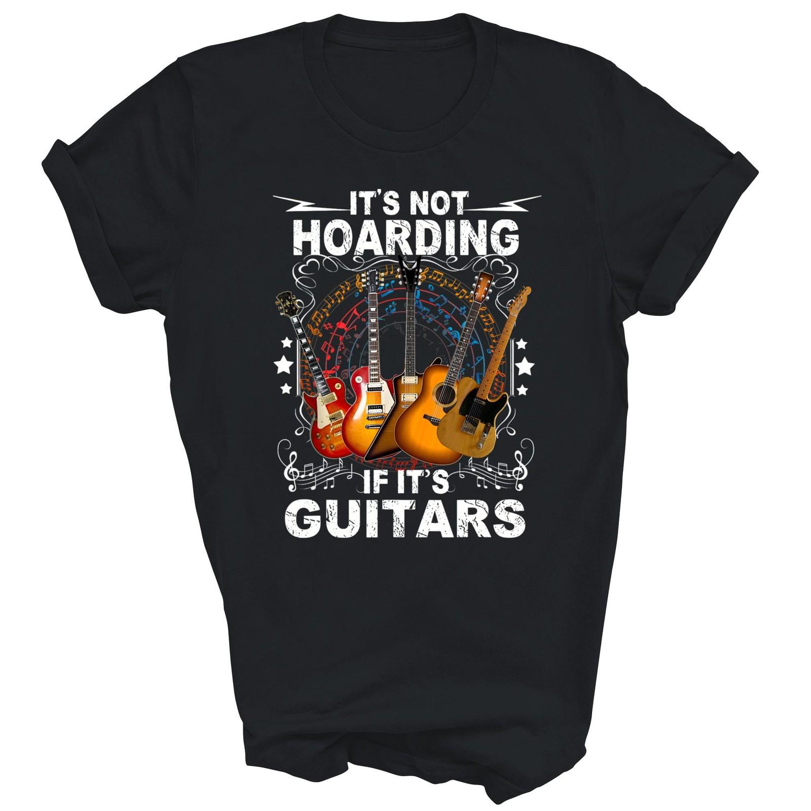 Its Not Hoarding If Its Guitars Musicians Guitarist Unisex Shirt Gift M
