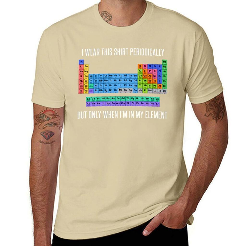 Funny Chemistry T Shirt Gift-I Wear This Shirt Periodically But Only When I'm In My Element for Women Men T-Shirt