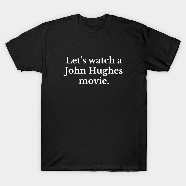 

Men Black Print T-shirt Let S Watch A John Hughes Movie. No-Cut Transfer Paper Print Cotton Tshirt L чорний