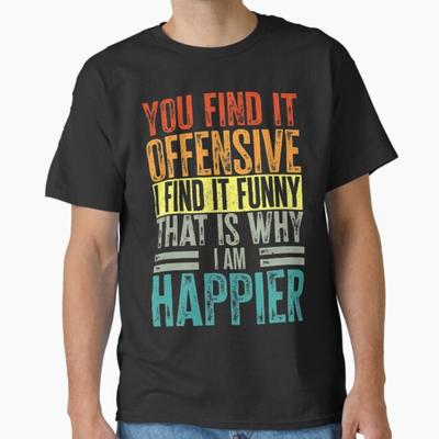 Funny Adult Humor Sarcastic Offensive Happy Feeling Quote T-Shirt Unisex T-Shirt