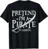 Pretend I'm A Pirate Arrgh Halloween Costume Men Women Kids T-Shirt