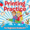 The Printing Practice For Beginners Grades K-1 Book