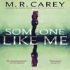 Someone Like Me by M. R. Carey Paperback Book 9780356509495