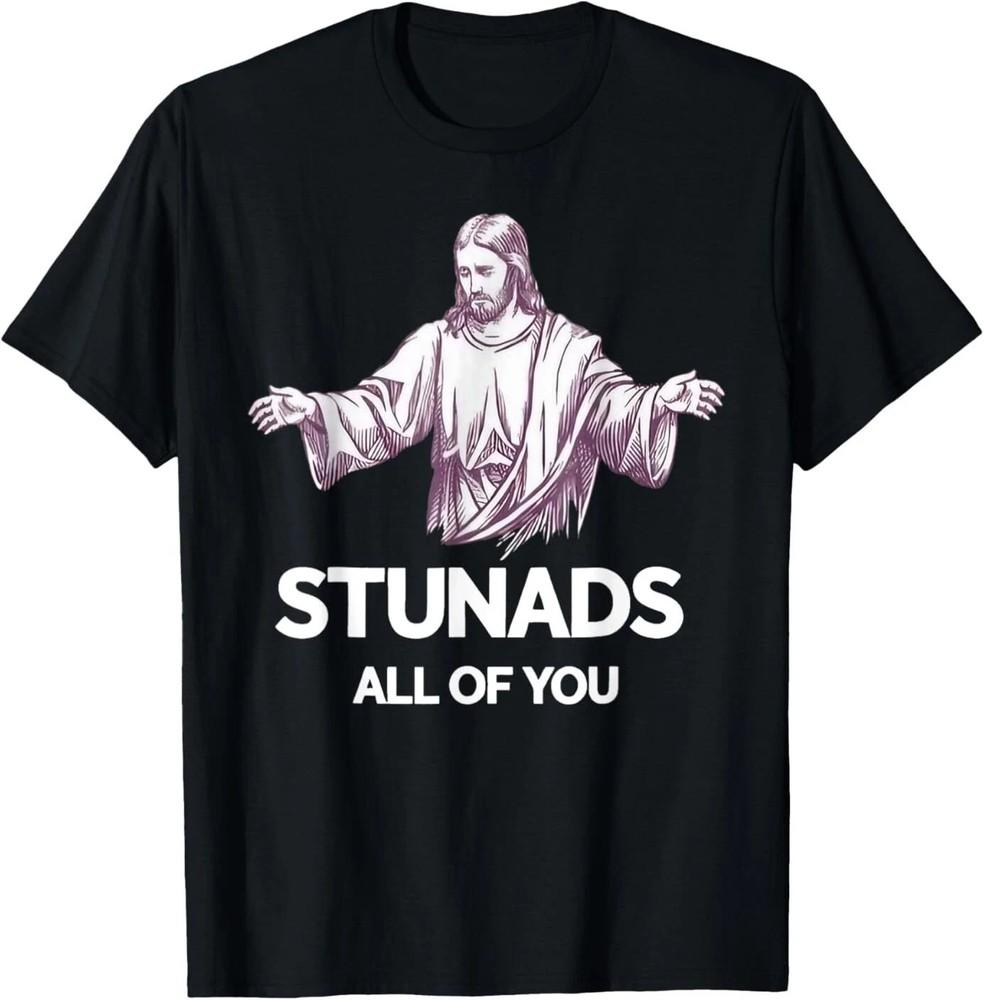 Stunads All Of You Funny Jesus TShirt Unisex T-Shirt S