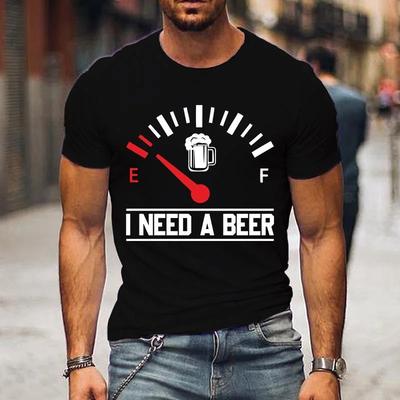 NewI Need A Beer Printed Tshirts for Men Women Summer Short Sleeve Casual Funny Beer Men Cotton Tshirts Round Neck Shortsleev