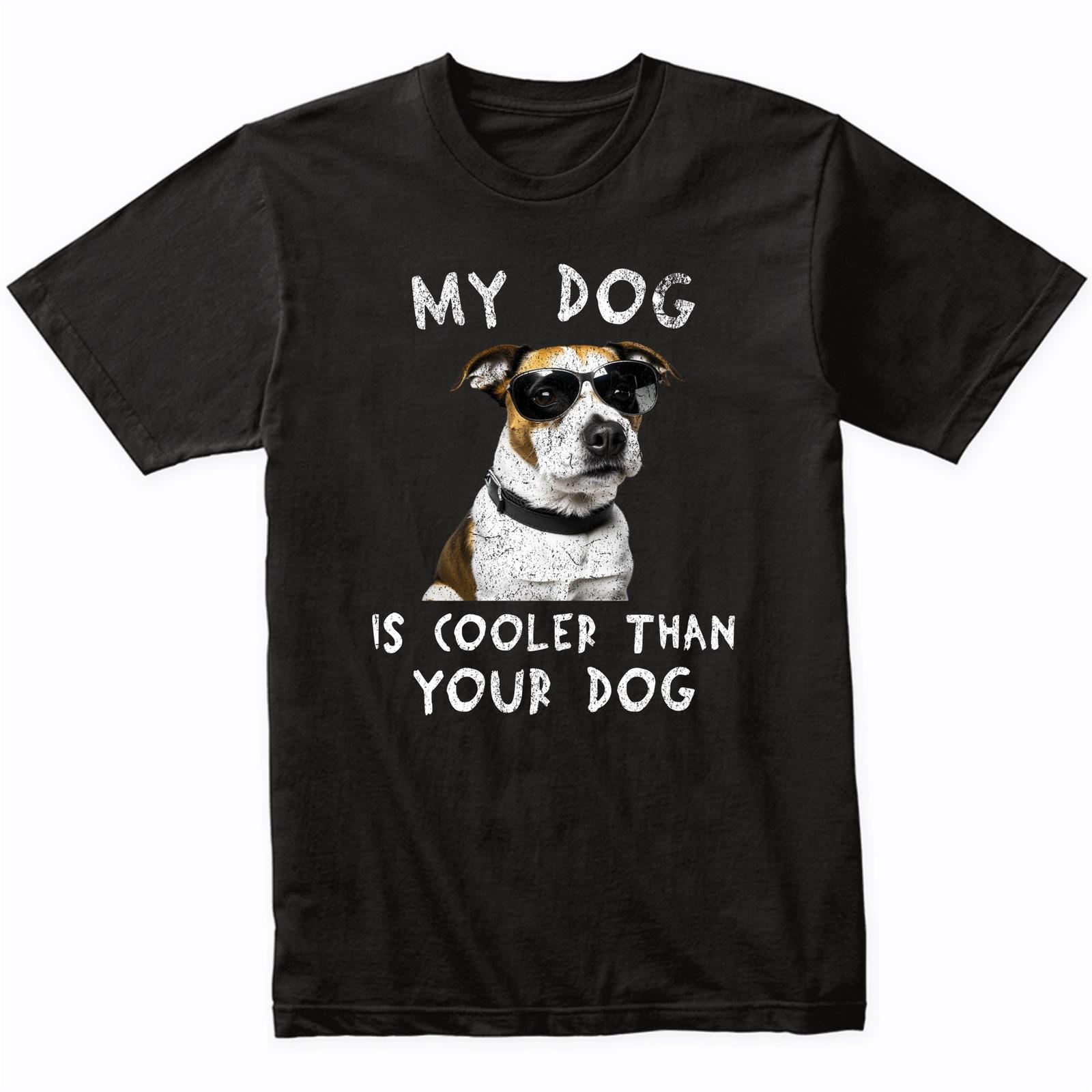 Jack Russell Terrier My Dog Is Cooler Than Your Dog Funny Dog Owner T-Shirt S
