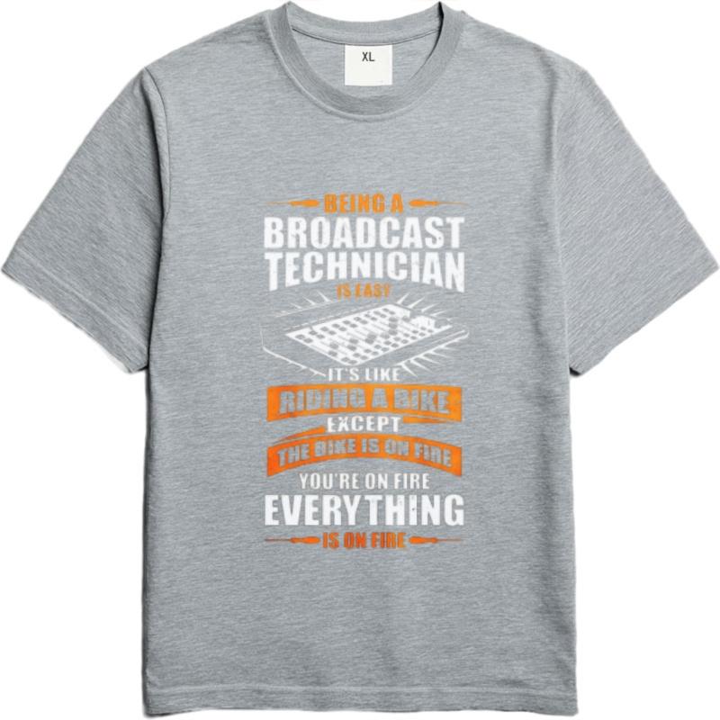 Breathable Male Summer Tshirt Black Being A Broadcast Technician Is Easy Its Like Riding A Bike Except The Bike Is On Fire