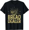 Bread Dealer Funny Bakery Baking T-Shirt Unisex T-Shirt