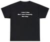 Rolig Meme T-shirt, Jag är inte gay men jag är inte heller exakt inte gay LGBTQ Skämt Gåva T-shirt