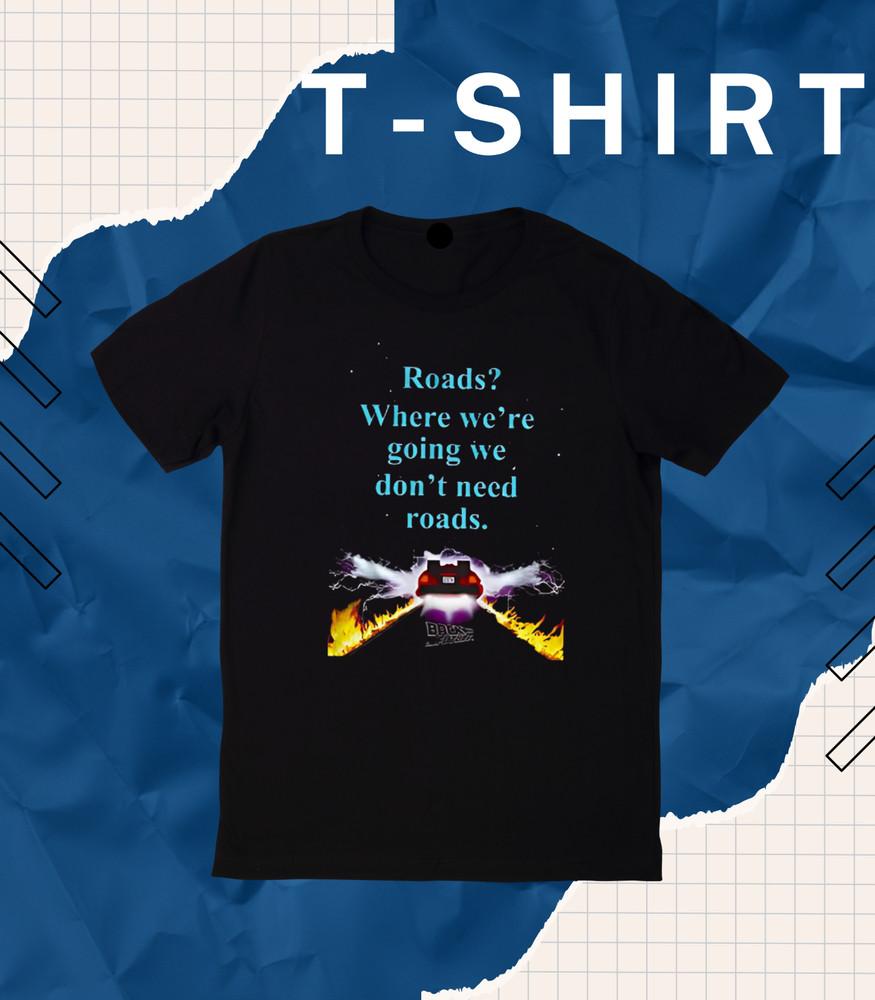 

Roads Back to The Future Where We re Going We Don’t Need T Shirt Star Space EB XL