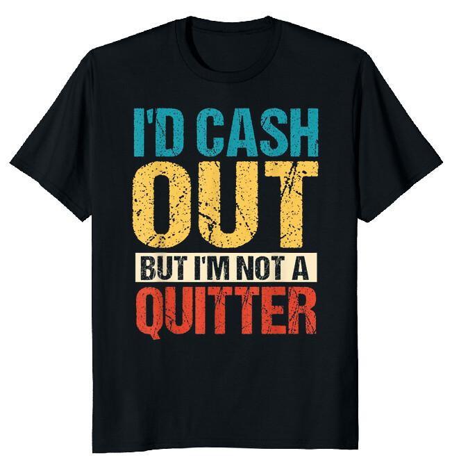 I D Cash Out But I m Not A Quitter Funny Casino Gambling Essential T-Shirt M
