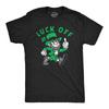 Mens Luck Off Funny St Patricks Day T Shirt Sarcastic Graphic Tee