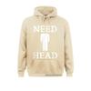 Mens Need Head Adult Humor Sudadera For Unisex Dirty Joke Harajuku Family Sweatshirts Long Sleeve Hoodies For Unisex Sportswears