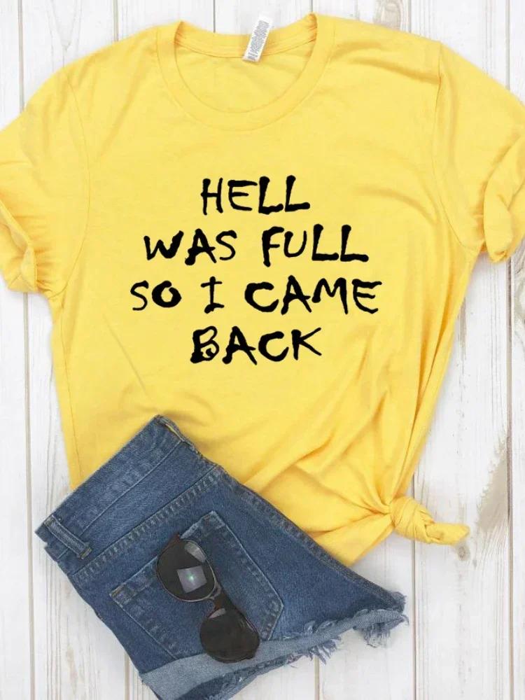 HELL WAS FULL So I Came Back Letter Print T Shirt Women Short Sleeve O Neck Loose Tshirt Summer Women Tee Shirt Tops Clothes