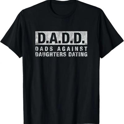 Dad Shirt DADD Dads Against Daughters Dating Dad Jokes Daddy T-Shirt