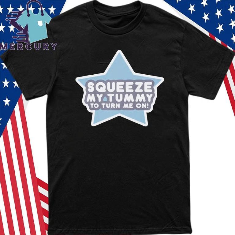 Squeeze My Tummy To Turn Me On T-Shirt Unisex T-Shirt M