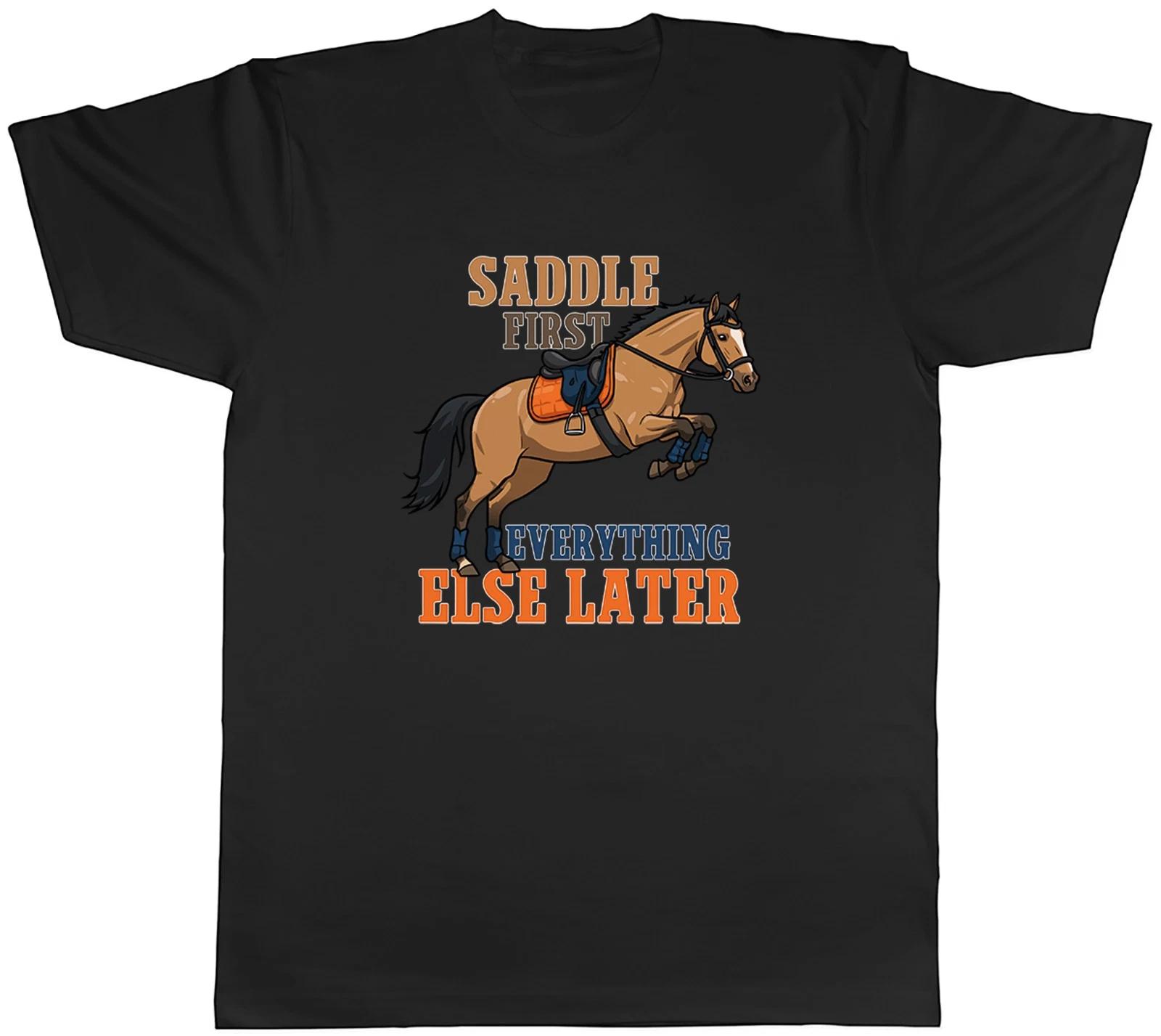 Saddle First Everything Else Later Horse Lover Mens T-Shirt Tee Gift Top XL
