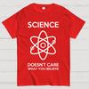 Science Doesn't Care What You Believe Cotton Summer Casual Cool Loose T-Shirt