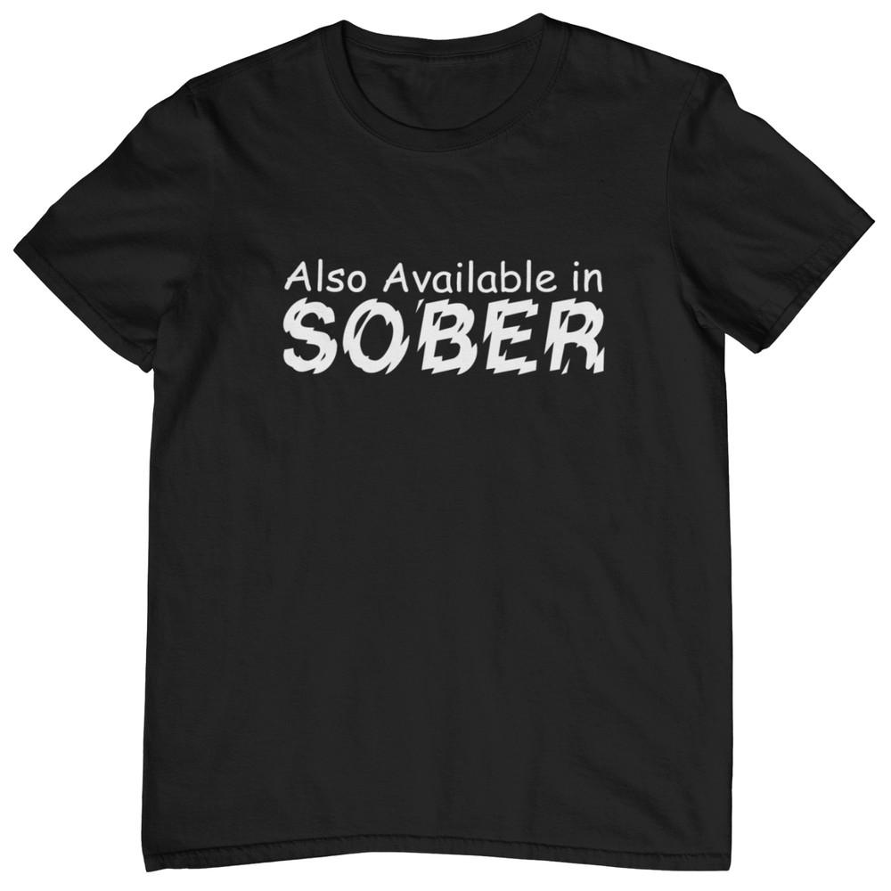 Also Available in Sober T-shirt (lad gig drunk party stag lad beer wine lager) Unisex T-Shirt