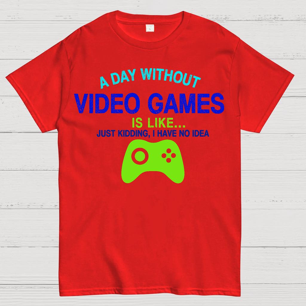 A Day Without Video Games Is Like Just Kidding Cotton Summer Casual Cool Loose T-Shirt