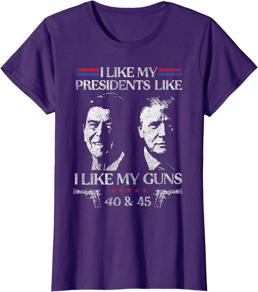 I Like My Presidents like I Like My Guns 40 45 Ladies Crewneck T-Shirt Unisex T-Shirt XXXXL