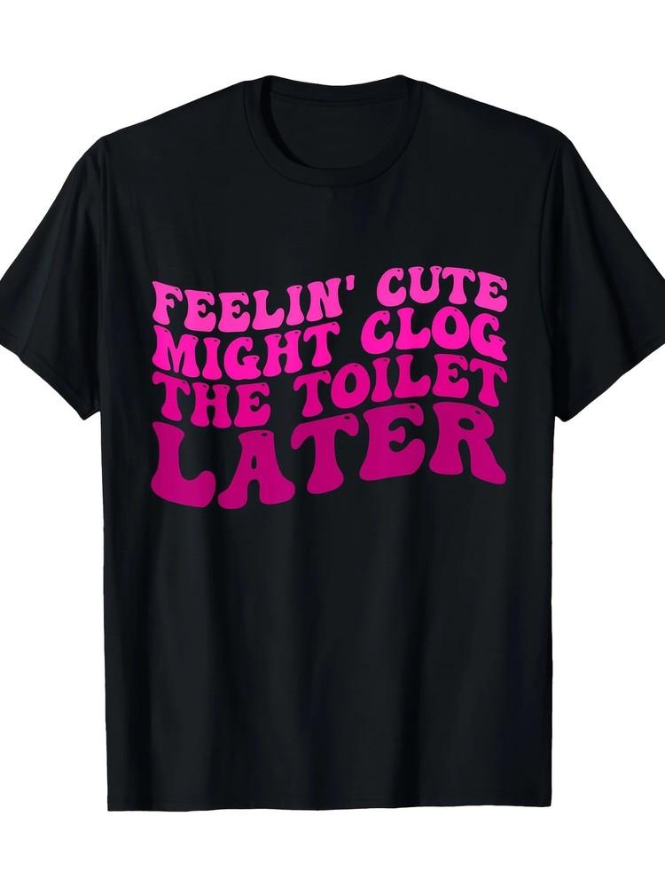 

Чувствую себя мило, может, позже забью унитаз. Забавная надпись. Футболка - 100% хлопок XL