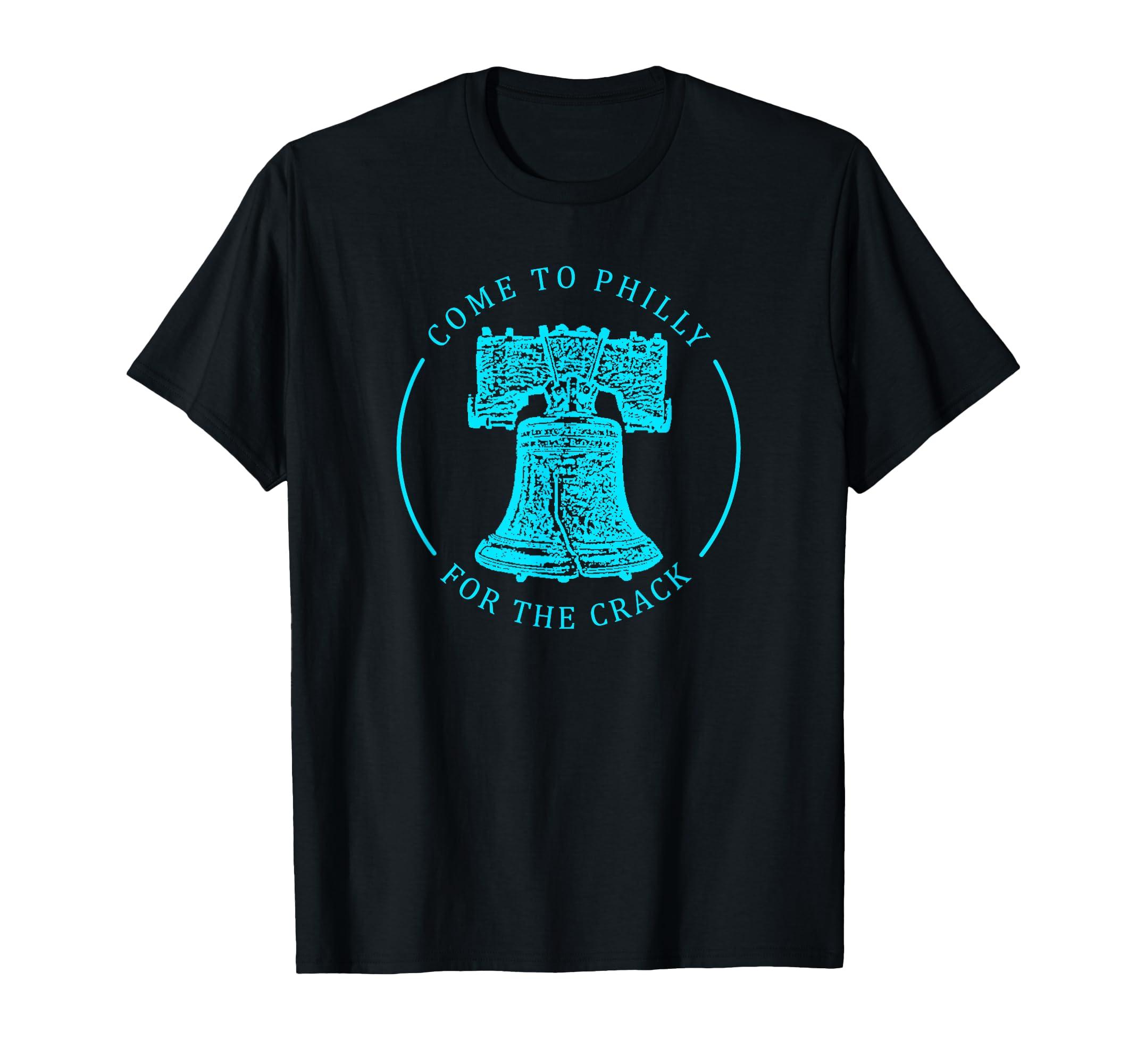 

Philadelphia Come to Philly for the Crack Liberty Bell T-Shirt