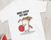 Funny Coffee Shirt, Make Coffee Not War Graphic Tee