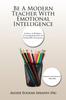 Kniha Be A Modern Teacher With Emotional Intelligence : At Home, At Workplace, In Learning Institutions and During Public Presentations.