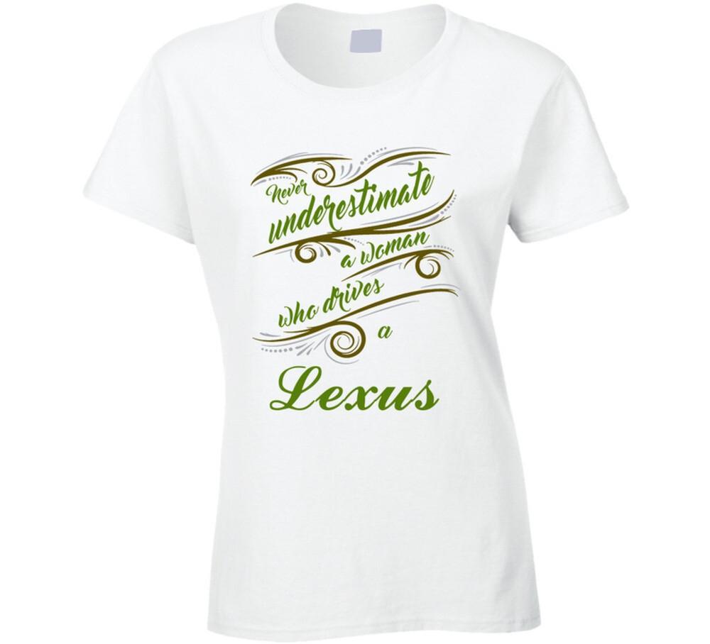

Never Underestimate Woman Who Drives Lexus Car T shirt 4XL